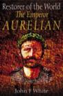 Restorer of the World : The Roman Emperor Aurelian - Book