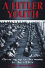 A Hitler Youth : Growing Up in Germany in the 1930s - Book