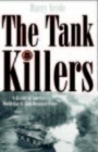 The Tank Killers : A History of America's World War II Tank Destroyer Force - Book