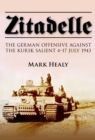 Zitadelle : The German Offensive Against the Kursk Salient 4-17 July 1943 - Book