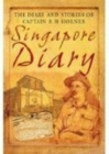 Singapore Diary : The Hidden Journal of Captain R M Horner - Book