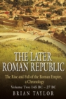 The Later Roman Republic : The Rise and Fall of the Roman Empire, A Chronology - Volume Two 145 BC-27 BC - Book