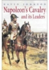 Napoleon's Cavalry and Its Leaders - Book