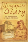 Singapore Diary : The Hidden Journal of Captain R M Horner - Book