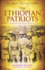 The Ethiopian Patriots : Forgotten Voices of the Italo-Abyssinian War 1935-41 - Book
