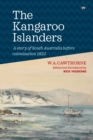 The Kangaroo Islanders : A story of South Australia before colonisation 1823 - Book