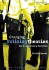 Changing Police Theories : For 21st Century Societies - Book