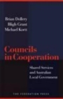 Councils in Cooperation : Shared Services and Australian Local Government - Book