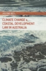 Climate Change and Coastal Development Law in Australia - Book