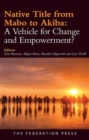 Native Title from Mabo to Akiba : A Vehicle for Change and Empowerment? - Book