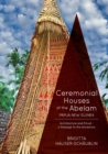 Ceremonial Houses of the Abelam Papua New Guinea : Architecture and Ritual-Passage to the Ancestors - Book