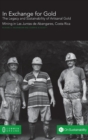 In Exchange for Gold : The Legacy and Sustainability of Artisanal Gold Mining in Las Juntas de Abangares, Costa Rica - Book