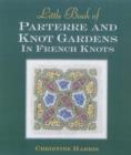Little Book of Parterre & Knot Gardens in French Knots - Book