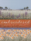 Embroidered Landscapes : Hand Embroidery, Layering and Surface Stitching - Book