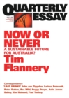 Now or Never: A Sustainable Future for Australia?: Quarterly Essay 31 - Book