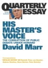 His Master's Voice: The Corruption of Public Debate Under Howard: Quarterly Essay 26 - Book