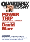 Power Trip: The Political Journey of Kevin Rudd: Quarterly Essay 38 - Book