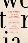 The Words That Made Australia: How A Nation Came To Know Itself,The - Book