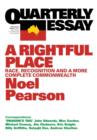 A Rightful Place: Race, Recognition and a More Complete Commonwealth: Quarterly Essay 55 - Book