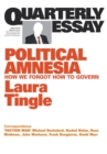 Political Amnesia: How We Forgot How To Govern: Quarterly Essay 60 - Book