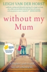 Without My Mum: A Daughter's Guide To Grief, Loss And Reclaiming Life - Book
