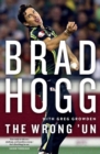 The Wrong 'Un: The Brad Hogg Story - Book