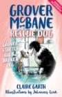 Grover McBane Rescue Dog: Grover, Stretch and the Broken Leg (Book 4) - Book