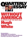 Without America: Australia in the New Asia: Quarterly Essay 68 - Book