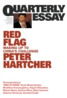Red Flag: Waking Up to China's Challenge: Quarterly Essay 76 - Book