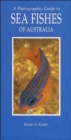 A Photographic Guide to Sea Fishes of Australia - Book