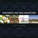 Parliaments and Their Architecture : Architecture, Creativity and Innovation - Book