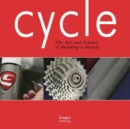 Cycle : The Art and Science of Building a Bicycle - Book