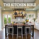 Kitchen Bible: Designing the Perfect Culinary Space - Book