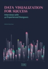 Data Visualization for Success : Interviews with 40 Experienced Designers - Book