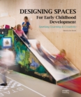 Designing Spaces for Early Childhood Development : Sparking Learning & Creativity - Book