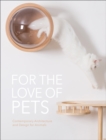 For the Love of Pets : Contemporary architecture and design for animals - Book