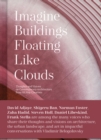 Imagine Buildings Floating like Clouds : Thoughts and Visions on Contemporary Architecture from 101 Key Creatives - Book