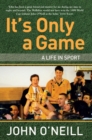It's Only A Game : A Life in Sport - eBook
