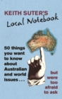 Keith Suter's Local Notebook : 50 Things You Want To Know About Australian and World Issues. . . But Were Too Afraid To Ask - eBook