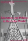 Literature and Politics in the Celtic World : Papers from the Third Australian Conference of Celtic Studies - Book