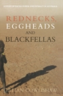 Rednecks, Eggheads and Blackfellas : A study of racial power and intimacy in Australia - Book