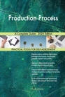 Production Process A Complete Guide - 2020 Edition - Book