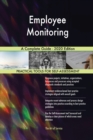 Employee Monitoring A Complete Guide - 2020 Edition - Book