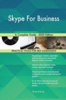 Skype For Business A Complete Guide - 2020 Edition - Book