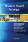 Structured What If Technique A Complete Guide - 2020 Edition - Book