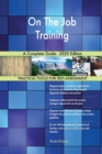 On The Job Training A Complete Guide - 2020 Edition - Book