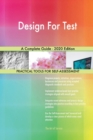 Design For Test A Complete Guide - 2020 Edition - Book