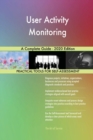 User Activity Monitoring A Complete Guide - 2020 Edition - Book