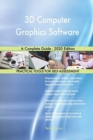 3D Computer Graphics Software A Complete Guide - 2020 Edition - Book