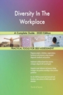 Diversity In The Workplace A Complete Guide - 2020 Edition - Book
